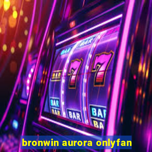 bronwin aurora onlyfan